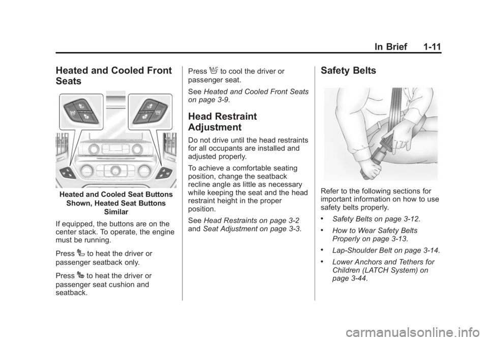CHEVROLET SILVERADO 1500 2015 User Guide Black plate (11,1)Chevrolet 2015i Silverado Owner Manual (GMNA-Localizing-U.S./Canada/
Mexico-8425172) - 2015 - CRC - 6/20/14
In Brief 1-11
Heated and Cooled Front
Seats
Heated and Cooled Seat Buttons