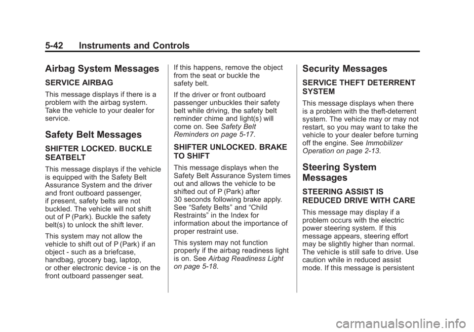CHEVROLET SILVERADO 1500 2015 Owners Manual Black plate (42,1)Chevrolet 2015i Silverado Owner Manual (GMNA-Localizing-U.S./Canada/
Mexico-8425172) - 2015 - CRC - 6/20/14
5-42 Instruments and Controls
Airbag System Messages
SERVICE AIRBAG
This m CHEVROLET SILVERADO 1500 2015 Owners Manual Black plate (42,1)Chevrolet 2015i Silverado Owner Manual (GMNA-Localizing-U.S./Canada/
Mexico-8425172) - 2015 - CRC - 6/20/14
5-42 Instruments and Controls
Airbag System Messages
SERVICE AIRBAG
This m
