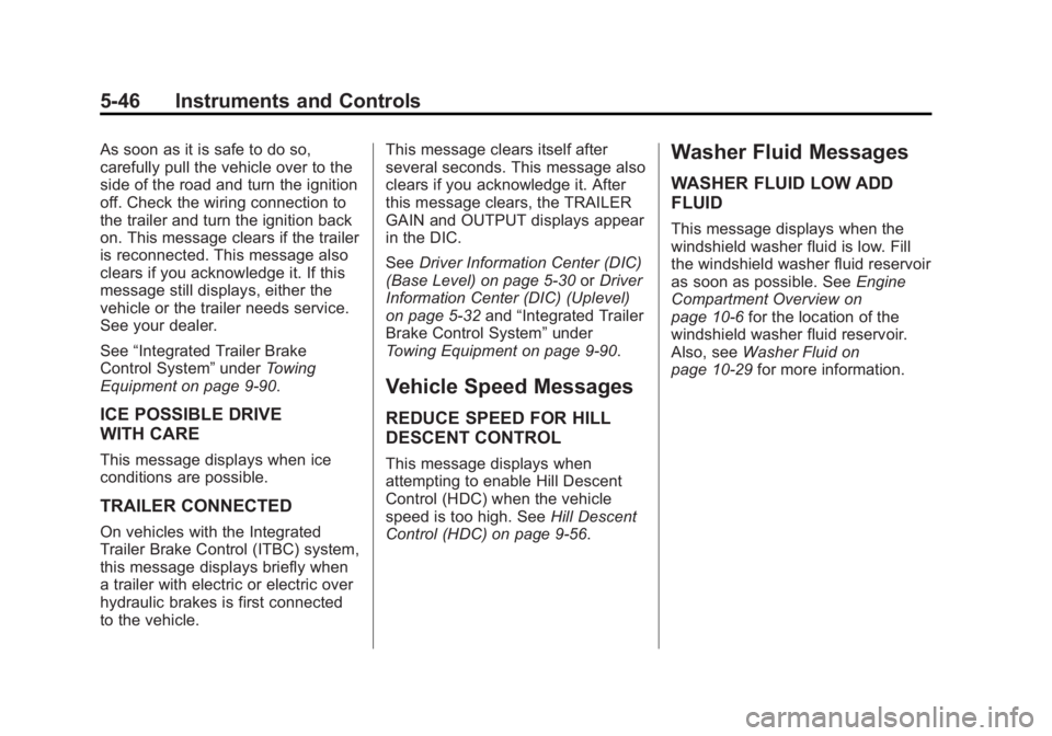 CHEVROLET SILVERADO 1500 2015 Owners Manual Black plate (46,1)Chevrolet 2015i Silverado Owner Manual (GMNA-Localizing-U.S./Canada/
Mexico-8425172) - 2015 - CRC - 6/20/14
5-46 Instruments and Controls
As soon as it is safe to do so,
carefully pu CHEVROLET SILVERADO 1500 2015 Owners Manual Black plate (46,1)Chevrolet 2015i Silverado Owner Manual (GMNA-Localizing-U.S./Canada/
Mexico-8425172) - 2015 - CRC - 6/20/14
5-46 Instruments and Controls
As soon as it is safe to do so,
carefully pu