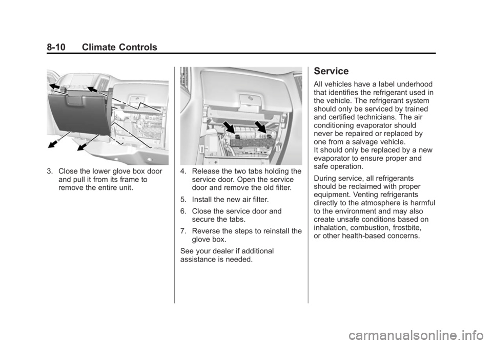CHEVROLET SILVERADO 1500 2015  Owners Manual Black plate (10,1)Chevrolet 2015i Silverado Owner Manual (GMNA-Localizing-U.S./Canada/
Mexico-8425172) - 2015 - CRC - 6/20/14
8-10 Climate Controls
3. Close the lower glove box doorand pull it from it