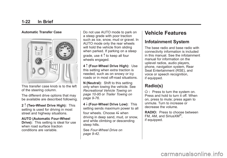 CHEVROLET SILVERADO 1500 2015 Owners Manual Black plate (22,1)Chevrolet 2015i Silverado Owner Manual (GMNA-Localizing-U.S./Canada/
Mexico-8425172) - 2015 - CRC - 6/20/14
1-22 In Brief
Automatic Transfer Case
This transfer case knob is to the le CHEVROLET SILVERADO 1500 2015 Owners Manual Black plate (22,1)Chevrolet 2015i Silverado Owner Manual (GMNA-Localizing-U.S./Canada/
Mexico-8425172) - 2015 - CRC - 6/20/14
1-22 In Brief
Automatic Transfer Case
This transfer case knob is to the le