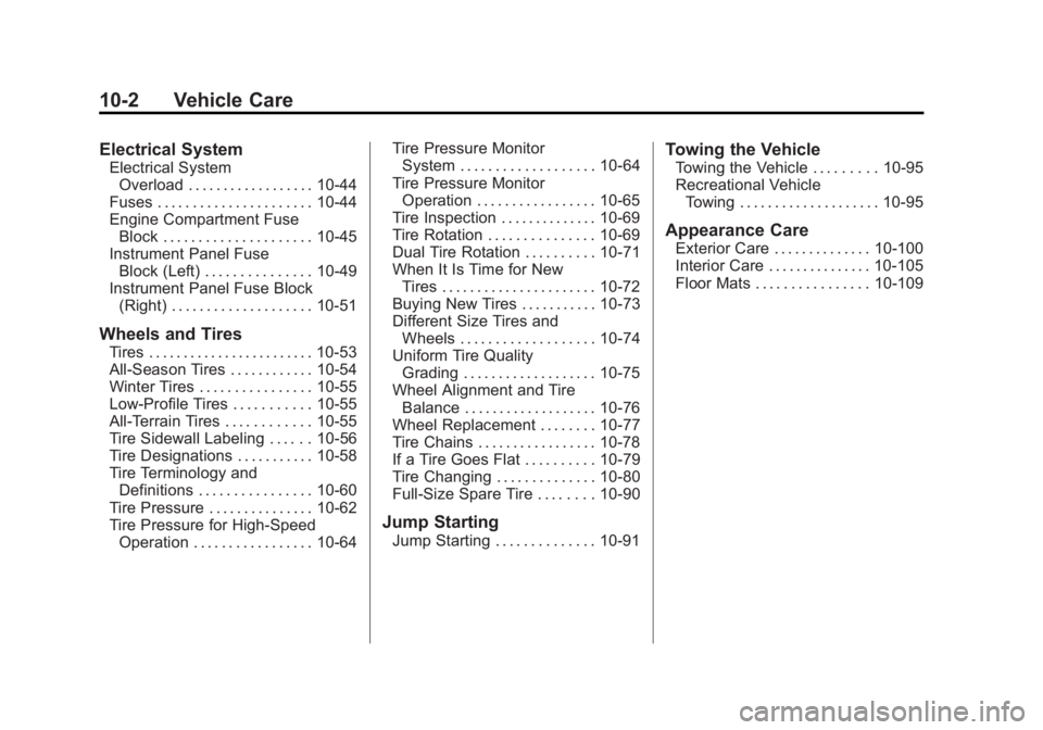 CHEVROLET SILVERADO 1500 2015 Owners Manual Black plate (2,1)Chevrolet 2015i Silverado Owner Manual (GMNA-Localizing-U.S./Canada/
Mexico-8425172) - 2015 - CRC - 6/20/14
10-2 Vehicle Care
Electrical System
Electrical SystemOverload . . . . . . . CHEVROLET SILVERADO 1500 2015 Owners Manual Black plate (2,1)Chevrolet 2015i Silverado Owner Manual (GMNA-Localizing-U.S./Canada/
Mexico-8425172) - 2015 - CRC - 6/20/14
10-2 Vehicle Care
Electrical System
Electrical SystemOverload . . . . . . .