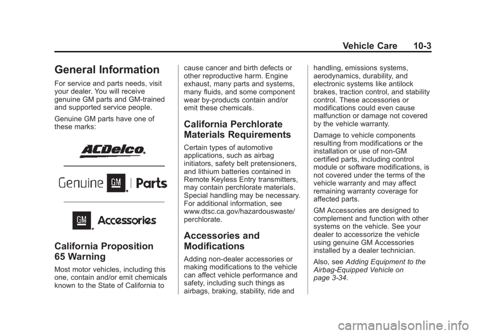 CHEVROLET SILVERADO 1500 2015 Owners Manual Black plate (3,1)Chevrolet 2015i Silverado Owner Manual (GMNA-Localizing-U.S./Canada/
Mexico-8425172) - 2015 - CRC - 6/20/14
Vehicle Care 10-3
General Information
For service and parts needs, visit
yo CHEVROLET SILVERADO 1500 2015 Owners Manual Black plate (3,1)Chevrolet 2015i Silverado Owner Manual (GMNA-Localizing-U.S./Canada/
Mexico-8425172) - 2015 - CRC - 6/20/14
Vehicle Care 10-3
General Information
For service and parts needs, visit
yo