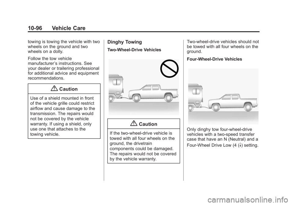 CHEVROLET SILVERADO 1500 2015 Owners Manual Black plate (96,1)Chevrolet 2015i Silverado Owner Manual (GMNA-Localizing-U.S./Canada/
Mexico-8425172) - 2015 - CRC - 6/20/14
10-96 Vehicle Care
towing is towing the vehicle with two
wheels on the gro CHEVROLET SILVERADO 1500 2015 Owners Manual Black plate (96,1)Chevrolet 2015i Silverado Owner Manual (GMNA-Localizing-U.S./Canada/
Mexico-8425172) - 2015 - CRC - 6/20/14
10-96 Vehicle Care
towing is towing the vehicle with two
wheels on the gro