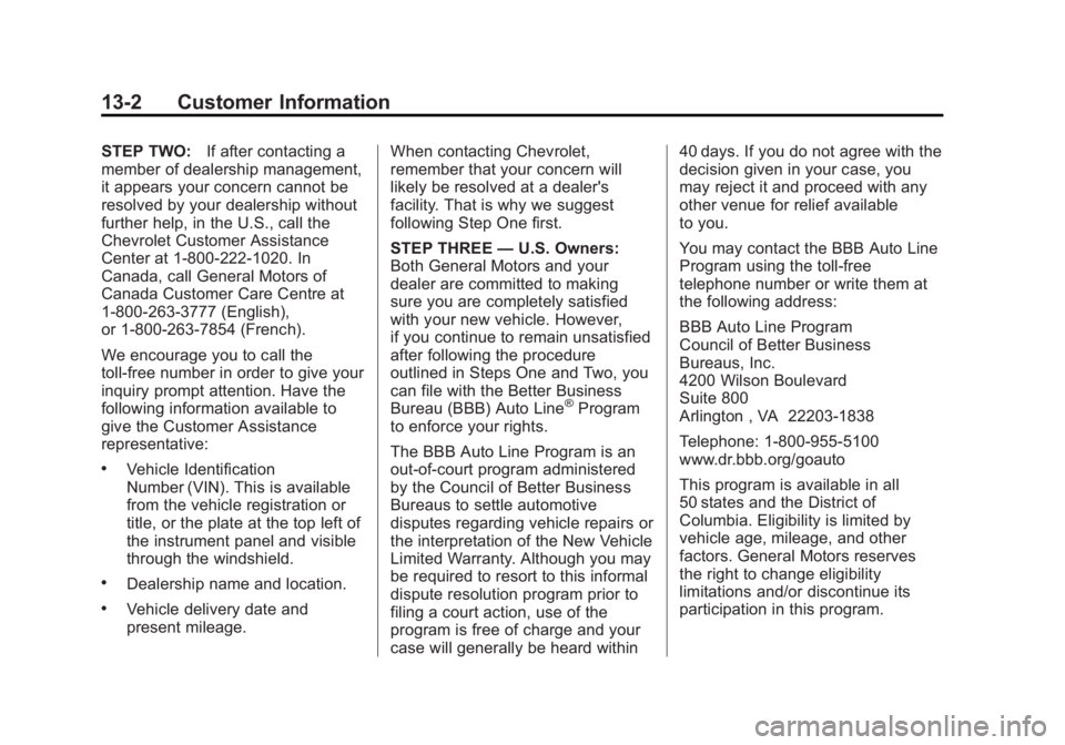 CHEVROLET SILVERADO 1500 2015 Service Manual Black plate (2,1)Chevrolet 2015i Silverado Owner Manual (GMNA-Localizing-U.S./Canada/
Mexico-8425172) - 2015 - CRC - 6/20/14
13-2 Customer Information
STEP TWO:If after contacting a
member of dealersh