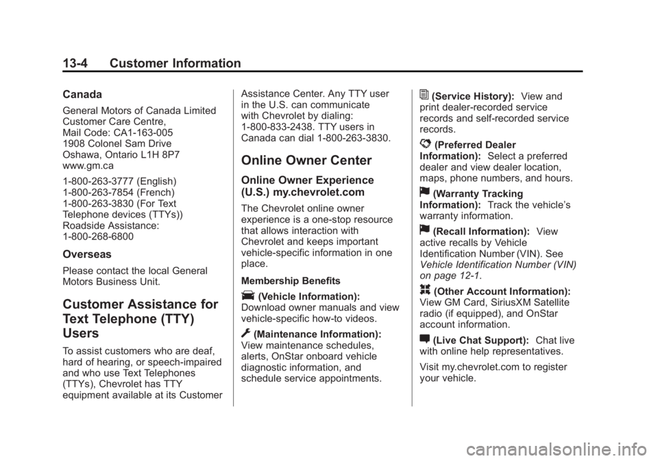 CHEVROLET SILVERADO 1500 2015  Owners Manual Black plate (4,1)Chevrolet 2015i Silverado Owner Manual (GMNA-Localizing-U.S./Canada/
Mexico-8425172) - 2015 - CRC - 6/20/14
13-4 Customer Information
Canada
General Motors of Canada Limited
Customer 