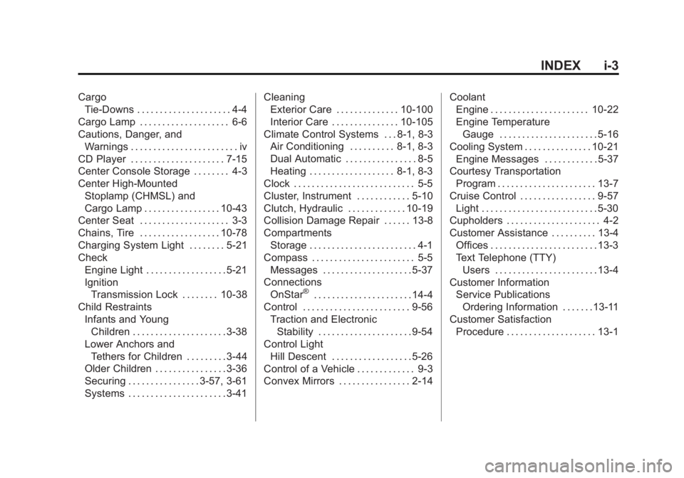 CHEVROLET SILVERADO 1500 2015  Owners Manual Black plate (3,1)Chevrolet 2015i Silverado Owner Manual (GMNA-Localizing-U.S./Canada/
Mexico-8425172) - 2015 - CRC - 6/20/14
INDEX i-3
CargoTie-Downs . . . . . . . . . . . . . . . . . . . . . 4-4
Carg
