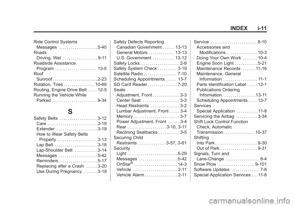 CHEVROLET SILVERADO 1500 2015 Owners Manual Black plate (11,1)Chevrolet 2015i Silverado Owner Manual (GMNA-Localizing-U.S./Canada/
Mexico-8425172) - 2015 - CRC - 6/20/14
INDEX i-11
Ride Control SystemsMessages . . . . . . . . . . . . . . . . . CHEVROLET SILVERADO 1500 2015 Owners Manual Black plate (11,1)Chevrolet 2015i Silverado Owner Manual (GMNA-Localizing-U.S./Canada/
Mexico-8425172) - 2015 - CRC - 6/20/14
INDEX i-11
Ride Control SystemsMessages . . . . . . . . . . . . . . . . .