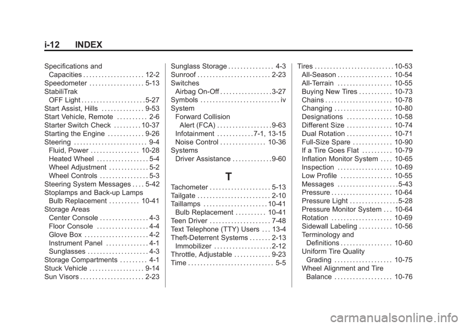 CHEVROLET SILVERADO 1500 2015 Owners Manual Black plate (12,1)Chevrolet 2015i Silverado Owner Manual (GMNA-Localizing-U.S./Canada/
Mexico-8425172) - 2015 - CRC - 6/20/14
i-12 INDEX
Specifications andCapacities . . . . . . . . . . . . . . . . . CHEVROLET SILVERADO 1500 2015 Owners Manual Black plate (12,1)Chevrolet 2015i Silverado Owner Manual (GMNA-Localizing-U.S./Canada/
Mexico-8425172) - 2015 - CRC - 6/20/14
i-12 INDEX
Specifications andCapacities . . . . . . . . . . . . . . . . .