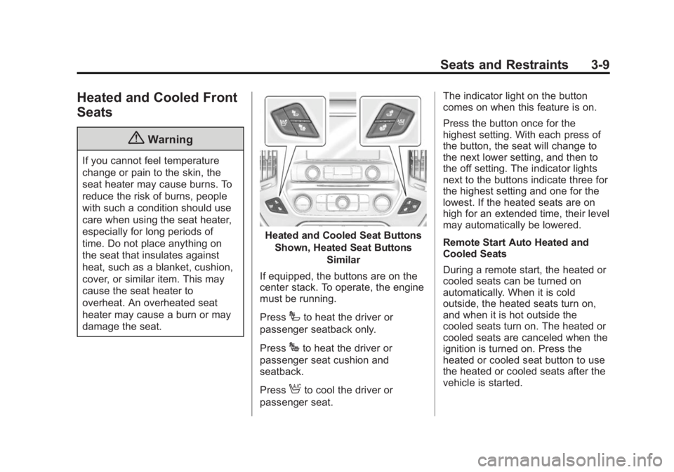 CHEVROLET SILVERADO 1500 2015  Owners Manual Black plate (9,1)Chevrolet 2015i Silverado Owner Manual (GMNA-Localizing-U.S./Canada/
Mexico-8425172) - 2015 - CRC - 6/20/14
Seats and Restraints 3-9
Heated and Cooled Front
Seats
{Warning
If you cann