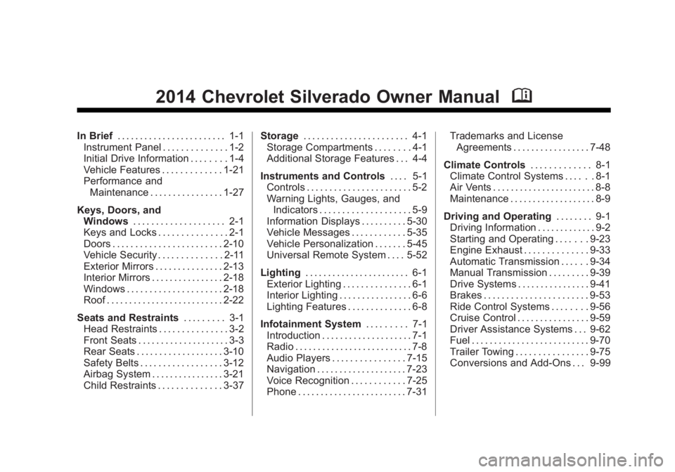 CHEVROLET SILVERADO 1500 2014  Owners Manual Black plate (1,1)Chevrolet Silverado Owner Manual (GMNA-Localizing-U.S./Canada/Mexico-
5853506) - 2014 - CRC 3rd Edition - 8/29/13
2014 Chevrolet Silverado Owner ManualM
In Brief. . . . . . . . . . . 