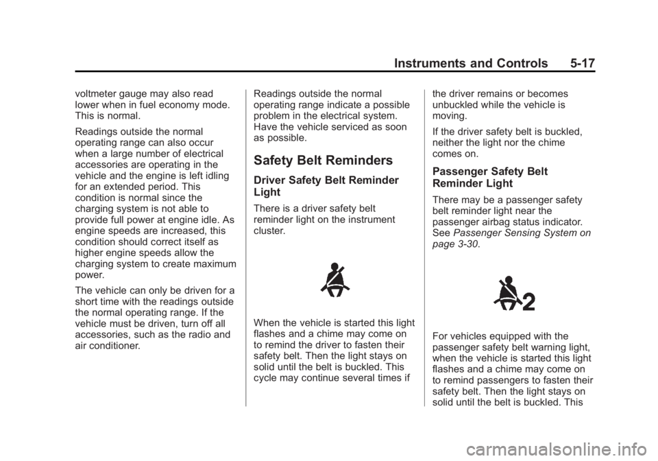 CHEVROLET SILVERADO 1500 2014  Owners Manual Black plate (17,1)Chevrolet Silverado Owner Manual (GMNA-Localizing-U.S./Canada/Mexico-
5853506) - 2014 - CRC 3rd Edition - 8/28/13
Instruments and Controls 5-17
voltmeter gauge may also read
lower wh