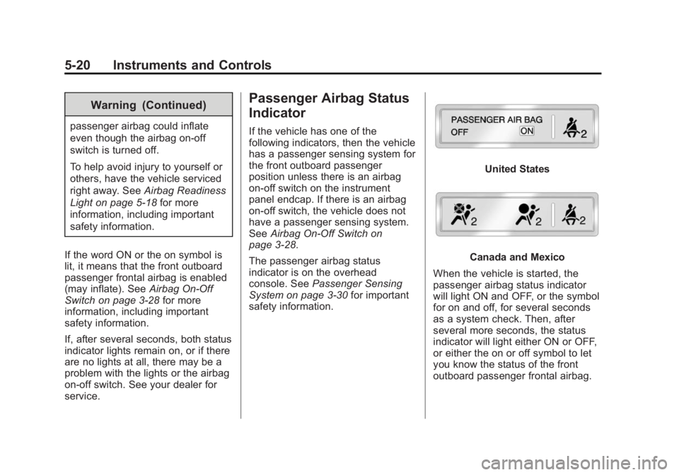 CHEVROLET SILVERADO 1500 2014  Owners Manual Black plate (20,1)Chevrolet Silverado Owner Manual (GMNA-Localizing-U.S./Canada/Mexico-
5853506) - 2014 - CRC 3rd Edition - 8/28/13
5-20 Instruments and Controls
Warning (Continued)
passenger airbag c
