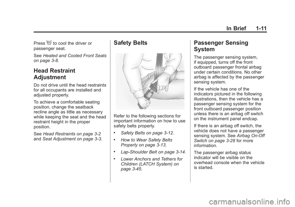 CHEVROLET SILVERADO 1500 2014  Owners Manual Black plate (11,1)Chevrolet Silverado Owner Manual (GMNA-Localizing-U.S./Canada/Mexico-
5853506) - 2014 - CRC 3rd Edition - 8/28/13
In Brief 1-11
PressAto cool the driver or
passenger seat.
See Heated
