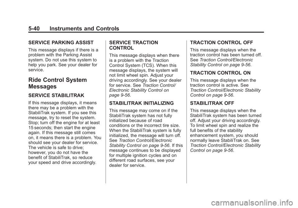 CHEVROLET SILVERADO 1500 2014  Owners Manual Black plate (40,1)Chevrolet Silverado Owner Manual (GMNA-Localizing-U.S./Canada/Mexico-
5853506) - 2014 - CRC 3rd Edition - 8/28/13
5-40 Instruments and Controls
SERVICE PARKING ASSIST
This message di