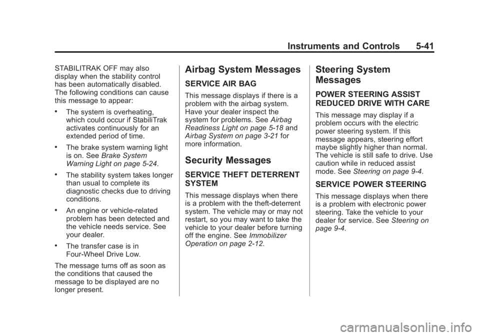 CHEVROLET SILVERADO 1500 2014  Owners Manual Black plate (41,1)Chevrolet Silverado Owner Manual (GMNA-Localizing-U.S./Canada/Mexico-
5853506) - 2014 - CRC 3rd Edition - 8/28/13
Instruments and Controls 5-41
STABILITRAK OFF may also
display when 