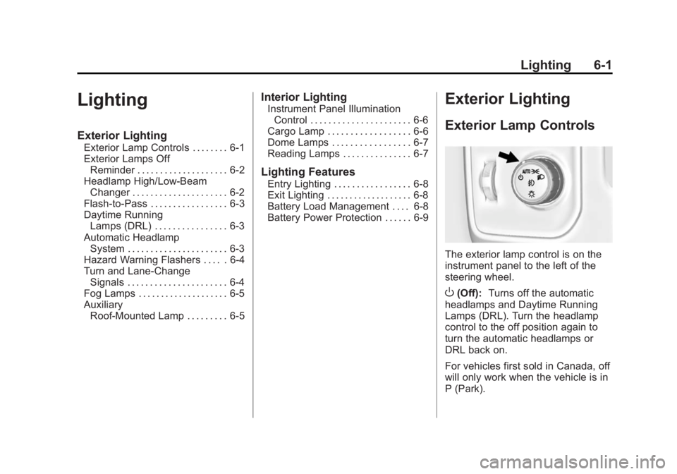 CHEVROLET SILVERADO 1500 2014  Owners Manual Black plate (1,1)Chevrolet Silverado Owner Manual (GMNA-Localizing-U.S./Canada/Mexico-
5853506) - 2014 - CRC 3rd Edition - 8/28/13
Lighting 6-1
Lighting
Exterior Lighting
Exterior Lamp Controls . . . 