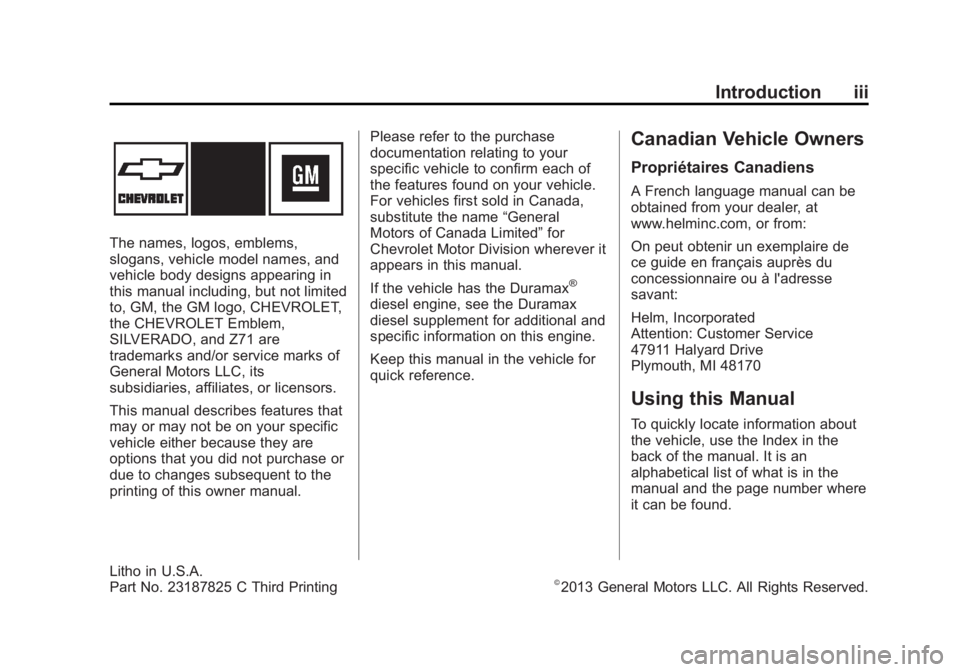 CHEVROLET SILVERADO 1500 2014 Owners Manual Black plate (3,1)Chevrolet Silverado Owner Manual (GMNA-Localizing-U.S./Canada/Mexico-
5853506) - 2014 - CRC 3rd Edition - 8/29/13
Introduction iii
The names, logos, emblems,
slogans, vehicle model na CHEVROLET SILVERADO 1500 2014 Owners Manual Black plate (3,1)Chevrolet Silverado Owner Manual (GMNA-Localizing-U.S./Canada/Mexico-
5853506) - 2014 - CRC 3rd Edition - 8/29/13
Introduction iii
The names, logos, emblems,
slogans, vehicle model na