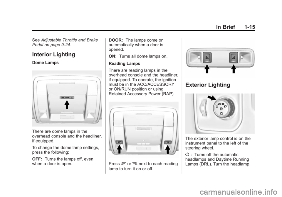 CHEVROLET SILVERADO 1500 2014  Owners Manual Black plate (15,1)Chevrolet Silverado Owner Manual (GMNA-Localizing-U.S./Canada/Mexico-
5853506) - 2014 - CRC 3rd Edition - 8/28/13
In Brief 1-15
SeeAdjustable Throttle and Brake
Pedal on page 9-24.
I