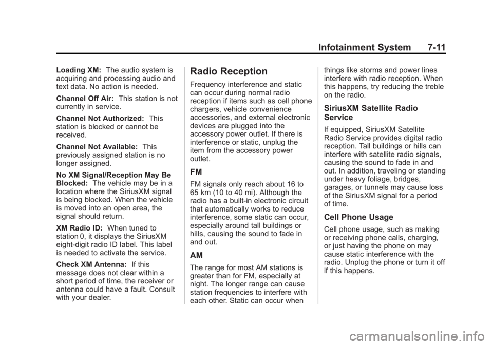 CHEVROLET SILVERADO 1500 2014  Owners Manual Black plate (11,1)Chevrolet Silverado Owner Manual (GMNA-Localizing-U.S./Canada/Mexico-
5853506) - 2014 - CRC 3rd Edition - 8/28/13
Infotainment System 7-11
Loading XM:The audio system is
acquiring an