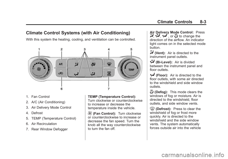 CHEVROLET SILVERADO 1500 2014  Owners Manual Black plate (3,1)Chevrolet Silverado Owner Manual (GMNA-Localizing-U.S./Canada/Mexico-
5853506) - 2014 - CRC 3rd Edition - 8/29/13
Climate Controls 8-3
Climate Control Systems (with Air Conditioning)
