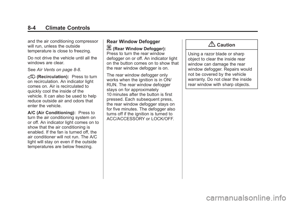 CHEVROLET SILVERADO 1500 2014  Owners Manual Black plate (4,1)Chevrolet Silverado Owner Manual (GMNA-Localizing-U.S./Canada/Mexico-
5853506) - 2014 - CRC 3rd Edition - 8/29/13
8-4 Climate Controls
and the air conditioning compressor
will run, un