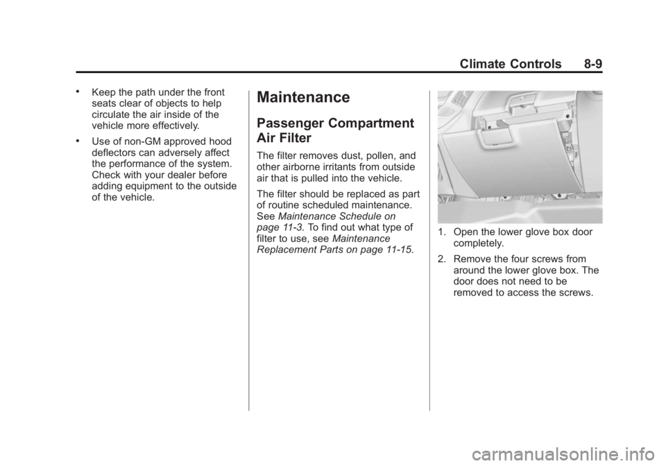 CHEVROLET SILVERADO 1500 2014 Owners Manual Black plate (9,1)Chevrolet Silverado Owner Manual (GMNA-Localizing-U.S./Canada/Mexico-
5853506) - 2014 - CRC 3rd Edition - 8/29/13
Climate Controls 8-9
.Keep the path under the front
seats clear of ob CHEVROLET SILVERADO 1500 2014 Owners Manual Black plate (9,1)Chevrolet Silverado Owner Manual (GMNA-Localizing-U.S./Canada/Mexico-
5853506) - 2014 - CRC 3rd Edition - 8/29/13
Climate Controls 8-9
.Keep the path under the front
seats clear of ob