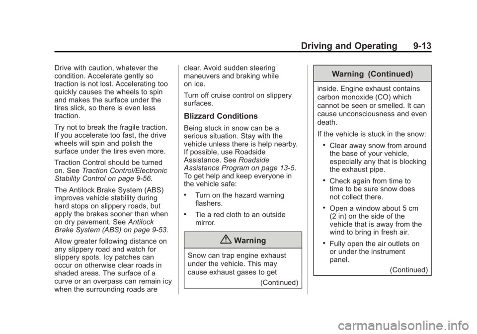 CHEVROLET SILVERADO 1500 2014 Owners Manual Black plate (13,1)Chevrolet Silverado Owner Manual (GMNA-Localizing-U.S./Canada/Mexico-
5853506) - 2014 - CRC 3rd Edition - 8/28/13
Driving and Operating 9-13
Drive with caution, whatever the
conditio CHEVROLET SILVERADO 1500 2014 Owners Manual Black plate (13,1)Chevrolet Silverado Owner Manual (GMNA-Localizing-U.S./Canada/Mexico-
5853506) - 2014 - CRC 3rd Edition - 8/28/13
Driving and Operating 9-13
Drive with caution, whatever the
conditio