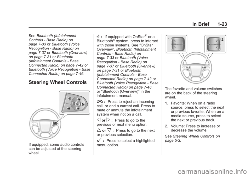 CHEVROLET SILVERADO 1500 2014  Owners Manual Black plate (23,1)Chevrolet Silverado Owner Manual (GMNA-Localizing-U.S./Canada/Mexico-
5853506) - 2014 - CRC 3rd Edition - 8/28/13
In Brief 1-23
SeeBluetooth (Infotainment
Controls - Base Radio) on
p