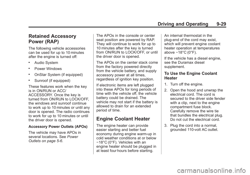 CHEVROLET SILVERADO 1500 2014 Owners Manual Black plate (29,1)Chevrolet Silverado Owner Manual (GMNA-Localizing-U.S./Canada/Mexico-
5853506) - 2014 - CRC 3rd Edition - 8/28/13
Driving and Operating 9-29
Retained Accessory
Power (RAP)
The follow CHEVROLET SILVERADO 1500 2014 Owners Manual Black plate (29,1)Chevrolet Silverado Owner Manual (GMNA-Localizing-U.S./Canada/Mexico-
5853506) - 2014 - CRC 3rd Edition - 8/28/13
Driving and Operating 9-29
Retained Accessory
Power (RAP)
The follow