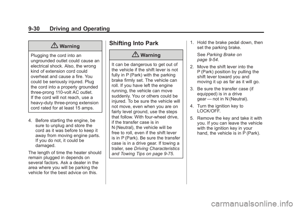 CHEVROLET SILVERADO 1500 2014 Owners Manual Black plate (30,1)Chevrolet Silverado Owner Manual (GMNA-Localizing-U.S./Canada/Mexico-
5853506) - 2014 - CRC 3rd Edition - 8/28/13
9-30 Driving and Operating
{Warning
Plugging the cord into an
ungrou CHEVROLET SILVERADO 1500 2014 Owners Manual Black plate (30,1)Chevrolet Silverado Owner Manual (GMNA-Localizing-U.S./Canada/Mexico-
5853506) - 2014 - CRC 3rd Edition - 8/28/13
9-30 Driving and Operating
{Warning
Plugging the cord into an
ungrou