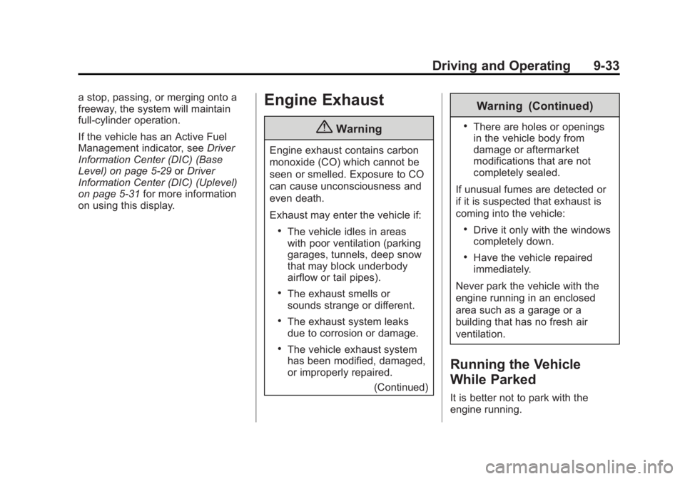 CHEVROLET SILVERADO 1500 2014 Owners Manual Black plate (33,1)Chevrolet Silverado Owner Manual (GMNA-Localizing-U.S./Canada/Mexico-
5853506) - 2014 - CRC 3rd Edition - 8/28/13
Driving and Operating 9-33
a stop, passing, or merging onto a
freewa CHEVROLET SILVERADO 1500 2014 Owners Manual Black plate (33,1)Chevrolet Silverado Owner Manual (GMNA-Localizing-U.S./Canada/Mexico-
5853506) - 2014 - CRC 3rd Edition - 8/28/13
Driving and Operating 9-33
a stop, passing, or merging onto a
freewa