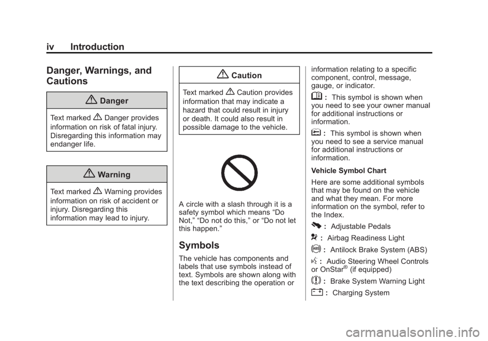 CHEVROLET SILVERADO 1500 2014 Owners Manual Black plate (4,1)Chevrolet Silverado Owner Manual (GMNA-Localizing-U.S./Canada/Mexico-
5853506) - 2014 - CRC 3rd Edition - 8/29/13
iv Introduction
Danger, Warnings, and
Cautions
{Danger
Text marked{Da CHEVROLET SILVERADO 1500 2014 Owners Manual Black plate (4,1)Chevrolet Silverado Owner Manual (GMNA-Localizing-U.S./Canada/Mexico-
5853506) - 2014 - CRC 3rd Edition - 8/29/13
iv Introduction
Danger, Warnings, and
Cautions
{Danger
Text marked{Da