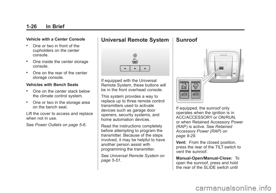 CHEVROLET SILVERADO 1500 2014 Owners Guide Black plate (26,1)Chevrolet Silverado Owner Manual (GMNA-Localizing-U.S./Canada/Mexico-
5853506) - 2014 - CRC 3rd Edition - 8/28/13
1-26 In Brief
Vehicle with a Center Console
.One or two in front of CHEVROLET SILVERADO 1500 2014 Owners Guide Black plate (26,1)Chevrolet Silverado Owner Manual (GMNA-Localizing-U.S./Canada/Mexico-
5853506) - 2014 - CRC 3rd Edition - 8/28/13
1-26 In Brief
Vehicle with a Center Console
.One or two in front of