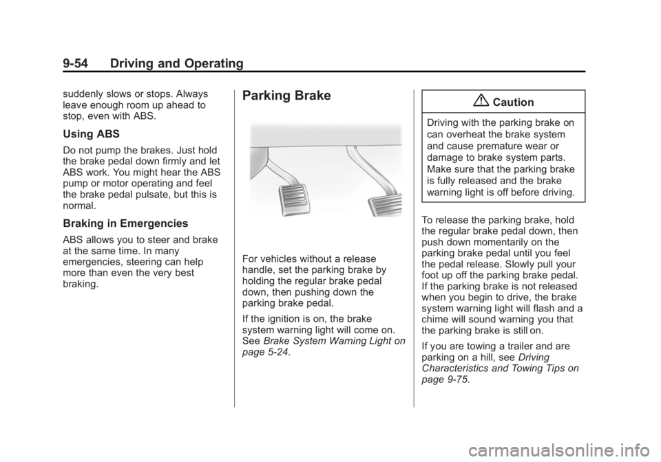 CHEVROLET SILVERADO 1500 2014 Owners Manual Black plate (54,1)Chevrolet Silverado Owner Manual (GMNA-Localizing-U.S./Canada/Mexico-
5853506) - 2014 - CRC 3rd Edition - 8/28/13
9-54 Driving and Operating
suddenly slows or stops. Always
leave eno CHEVROLET SILVERADO 1500 2014 Owners Manual Black plate (54,1)Chevrolet Silverado Owner Manual (GMNA-Localizing-U.S./Canada/Mexico-
5853506) - 2014 - CRC 3rd Edition - 8/28/13
9-54 Driving and Operating
suddenly slows or stops. Always
leave eno
