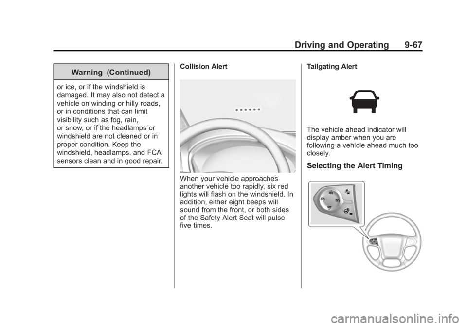CHEVROLET SILVERADO 1500 2014 Owners Manual Black plate (67,1)Chevrolet Silverado Owner Manual (GMNA-Localizing-U.S./Canada/Mexico-
5853506) - 2014 - CRC 3rd Edition - 8/28/13
Driving and Operating 9-67
Warning (Continued)
or ice, or if the win CHEVROLET SILVERADO 1500 2014 Owners Manual Black plate (67,1)Chevrolet Silverado Owner Manual (GMNA-Localizing-U.S./Canada/Mexico-
5853506) - 2014 - CRC 3rd Edition - 8/28/13
Driving and Operating 9-67
Warning (Continued)
or ice, or if the win