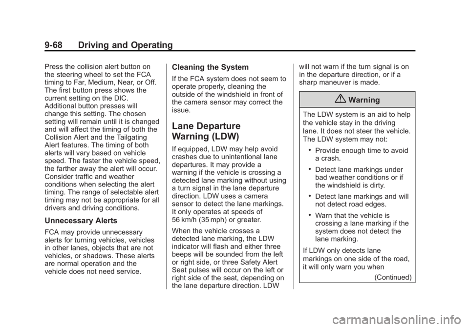 CHEVROLET SILVERADO 1500 2014 Owners Manual Black plate (68,1)Chevrolet Silverado Owner Manual (GMNA-Localizing-U.S./Canada/Mexico-
5853506) - 2014 - CRC 3rd Edition - 8/28/13
9-68 Driving and Operating
Press the collision alert button on
the s CHEVROLET SILVERADO 1500 2014 Owners Manual Black plate (68,1)Chevrolet Silverado Owner Manual (GMNA-Localizing-U.S./Canada/Mexico-
5853506) - 2014 - CRC 3rd Edition - 8/28/13
9-68 Driving and Operating
Press the collision alert button on
the s