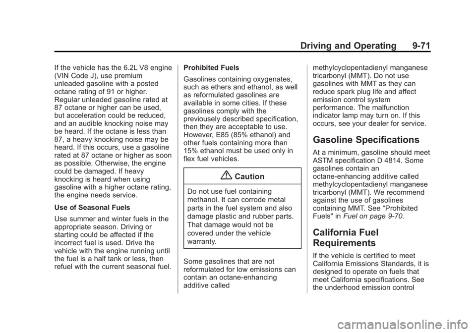 CHEVROLET SILVERADO 1500 2014 Owners Manual Black plate (71,1)Chevrolet Silverado Owner Manual (GMNA-Localizing-U.S./Canada/Mexico-
5853506) - 2014 - CRC 3rd Edition - 8/28/13
Driving and Operating 9-71
If the vehicle has the 6.2L V8 engine
(VI CHEVROLET SILVERADO 1500 2014 Owners Manual Black plate (71,1)Chevrolet Silverado Owner Manual (GMNA-Localizing-U.S./Canada/Mexico-
5853506) - 2014 - CRC 3rd Edition - 8/28/13
Driving and Operating 9-71
If the vehicle has the 6.2L V8 engine
(VI