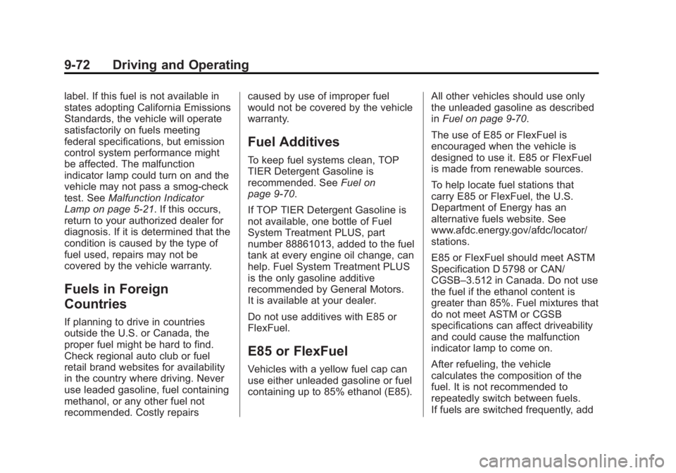 CHEVROLET SILVERADO 1500 2014 Owners Manual Black plate (72,1)Chevrolet Silverado Owner Manual (GMNA-Localizing-U.S./Canada/Mexico-
5853506) - 2014 - CRC 3rd Edition - 8/28/13
9-72 Driving and Operating
label. If this fuel is not available in
s CHEVROLET SILVERADO 1500 2014 Owners Manual Black plate (72,1)Chevrolet Silverado Owner Manual (GMNA-Localizing-U.S./Canada/Mexico-
5853506) - 2014 - CRC 3rd Edition - 8/28/13
9-72 Driving and Operating
label. If this fuel is not available in
s