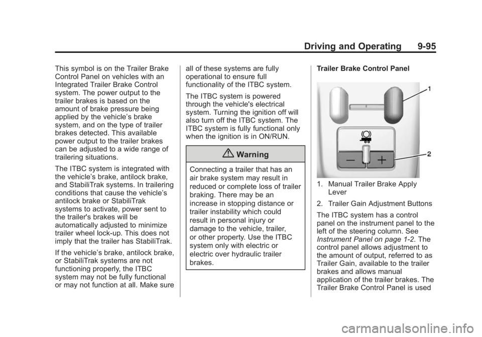 CHEVROLET SILVERADO 1500 2014 Owners Manual Black plate (95,1)Chevrolet Silverado Owner Manual (GMNA-Localizing-U.S./Canada/Mexico-
5853506) - 2014 - CRC 3rd Edition - 8/29/13
Driving and Operating 9-95
This symbol is on the Trailer Brake
Contr CHEVROLET SILVERADO 1500 2014 Owners Manual Black plate (95,1)Chevrolet Silverado Owner Manual (GMNA-Localizing-U.S./Canada/Mexico-
5853506) - 2014 - CRC 3rd Edition - 8/29/13
Driving and Operating 9-95
This symbol is on the Trailer Brake
Contr