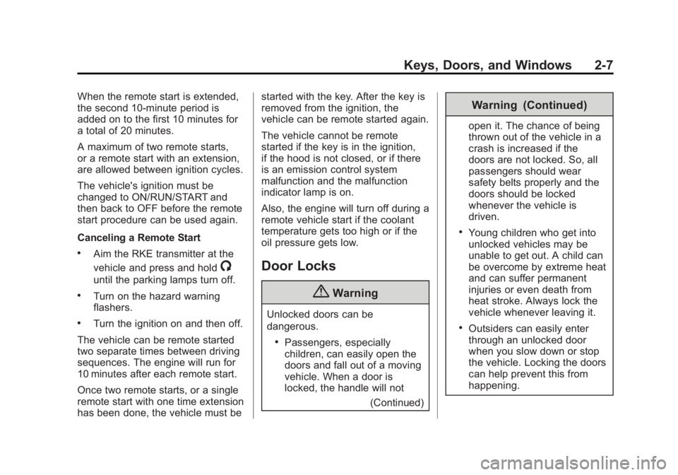 CHEVROLET SILVERADO 1500 2014 Service Manual Black plate (7,1)Chevrolet Silverado Owner Manual (GMNA-Localizing-U.S./Canada/Mexico-
5853506) - 2014 - CRC 3rd Edition - 8/28/13
Keys, Doors, and Windows 2-7
When the remote start is extended,
the s CHEVROLET SILVERADO 1500 2014 Service Manual Black plate (7,1)Chevrolet Silverado Owner Manual (GMNA-Localizing-U.S./Canada/Mexico-
5853506) - 2014 - CRC 3rd Edition - 8/28/13
Keys, Doors, and Windows 2-7
When the remote start is extended,
the s