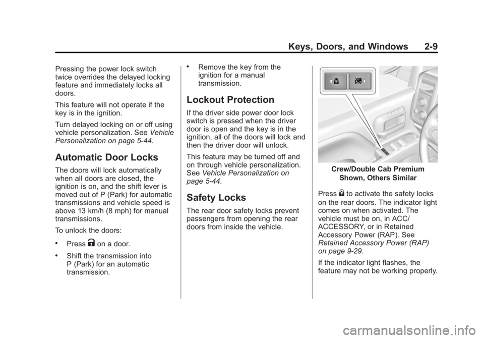 CHEVROLET SILVERADO 1500 2014 Service Manual Black plate (9,1)Chevrolet Silverado Owner Manual (GMNA-Localizing-U.S./Canada/Mexico-
5853506) - 2014 - CRC 3rd Edition - 8/28/13
Keys, Doors, and Windows 2-9
Pressing the power lock switch
twice ove CHEVROLET SILVERADO 1500 2014 Service Manual Black plate (9,1)Chevrolet Silverado Owner Manual (GMNA-Localizing-U.S./Canada/Mexico-
5853506) - 2014 - CRC 3rd Edition - 8/28/13
Keys, Doors, and Windows 2-9
Pressing the power lock switch
twice ove