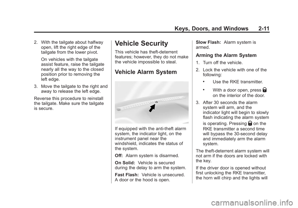 CHEVROLET SILVERADO 1500 2014 Service Manual Black plate (11,1)Chevrolet Silverado Owner Manual (GMNA-Localizing-U.S./Canada/Mexico-
5853506) - 2014 - CRC 3rd Edition - 8/28/13
Keys, Doors, and Windows 2-11
2. With the tailgate about halfwayopen CHEVROLET SILVERADO 1500 2014 Service Manual Black plate (11,1)Chevrolet Silverado Owner Manual (GMNA-Localizing-U.S./Canada/Mexico-
5853506) - 2014 - CRC 3rd Edition - 8/28/13
Keys, Doors, and Windows 2-11
2. With the tailgate about halfwayopen