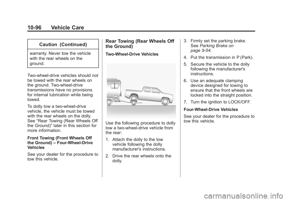 CHEVROLET SILVERADO 1500 2014 Owners Manual Black plate (96,1)Chevrolet Silverado Owner Manual (GMNA-Localizing-U.S./Canada/Mexico-
5853506) - 2014 - CRC 3rd Edition - 8/29/13
10-96 Vehicle Care
Caution (Continued)
warranty. Never tow the vehic CHEVROLET SILVERADO 1500 2014 Owners Manual Black plate (96,1)Chevrolet Silverado Owner Manual (GMNA-Localizing-U.S./Canada/Mexico-
5853506) - 2014 - CRC 3rd Edition - 8/29/13
10-96 Vehicle Care
Caution (Continued)
warranty. Never tow the vehic
