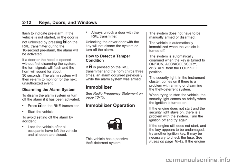 CHEVROLET SILVERADO 1500 2014 Service Manual Black plate (12,1)Chevrolet Silverado Owner Manual (GMNA-Localizing-U.S./Canada/Mexico-
5853506) - 2014 - CRC 3rd Edition - 8/28/13
2-12 Keys, Doors, and Windows
flash to indicate pre-alarm. If the
ve CHEVROLET SILVERADO 1500 2014 Service Manual Black plate (12,1)Chevrolet Silverado Owner Manual (GMNA-Localizing-U.S./Canada/Mexico-
5853506) - 2014 - CRC 3rd Edition - 8/28/13
2-12 Keys, Doors, and Windows
flash to indicate pre-alarm. If the
ve
