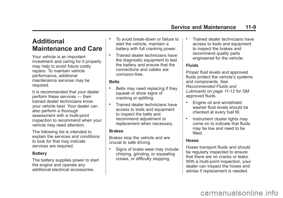 CHEVROLET SILVERADO 1500 2014 Owners Manual Black plate (9,1)Chevrolet Silverado Owner Manual (GMNA-Localizing-U.S./Canada/Mexico-
5853506) - 2014 - CRC 3rd Edition - 8/28/13
Service and Maintenance 11-9
Additional
Maintenance and Care
Your veh CHEVROLET SILVERADO 1500 2014 Owners Manual Black plate (9,1)Chevrolet Silverado Owner Manual (GMNA-Localizing-U.S./Canada/Mexico-
5853506) - 2014 - CRC 3rd Edition - 8/28/13
Service and Maintenance 11-9
Additional
Maintenance and Care
Your veh