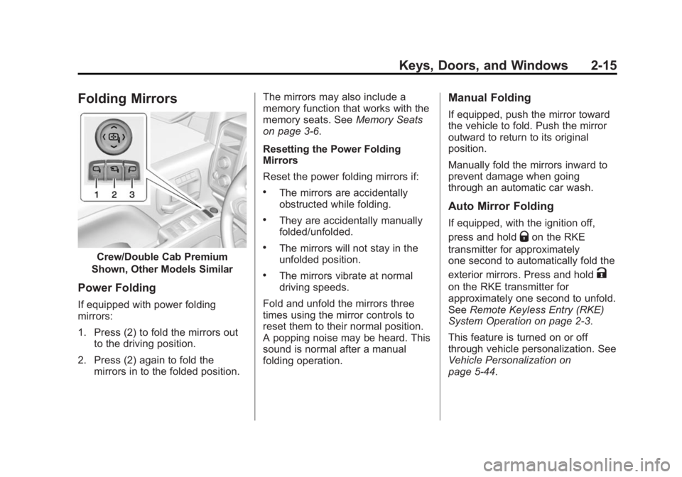 CHEVROLET SILVERADO 1500 2014  Owners Manual Black plate (15,1)Chevrolet Silverado Owner Manual (GMNA-Localizing-U.S./Canada/Mexico-
5853506) - 2014 - CRC 3rd Edition - 8/28/13
Keys, Doors, and Windows 2-15
Folding Mirrors
Crew/Double Cab Premiu