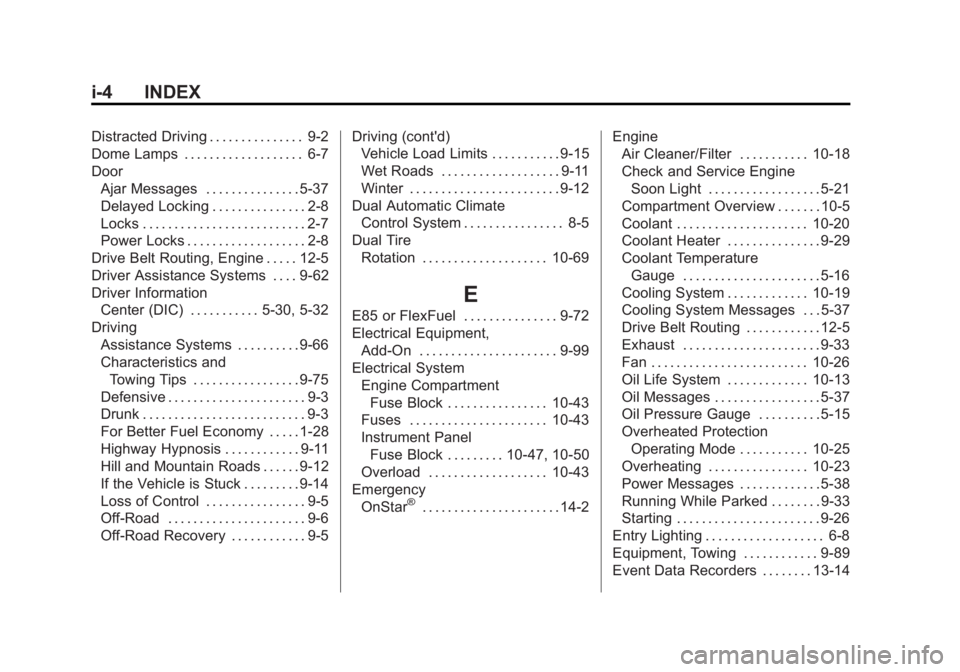 CHEVROLET SILVERADO 1500 2014  Owners Manual Black plate (4,1)Chevrolet Silverado Owner Manual (GMNA-Localizing-U.S./Canada/Mexico-
5853506) - 2014 - CRC 3rd Edition - 8/29/13
i-4 INDEX
Distracted Driving . . . . . . . . . . . . . . . 9-2
Dome L