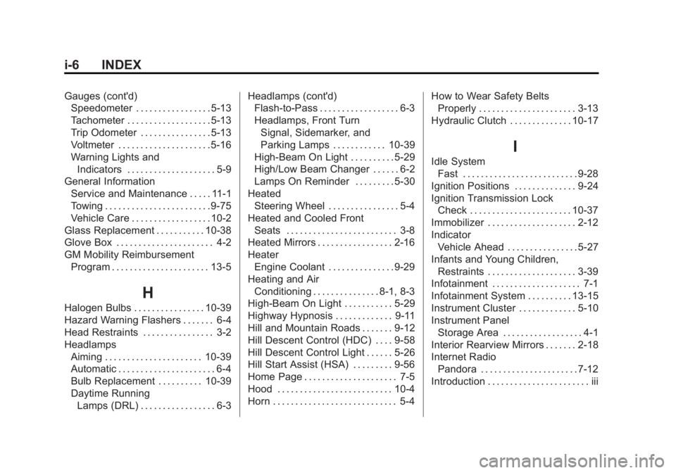 CHEVROLET SILVERADO 1500 2014  Owners Manual Black plate (6,1)Chevrolet Silverado Owner Manual (GMNA-Localizing-U.S./Canada/Mexico-
5853506) - 2014 - CRC 3rd Edition - 8/29/13
i-6 INDEX
Gauges (cont'd)Speedometer . . . . . . . . . . . . . . 