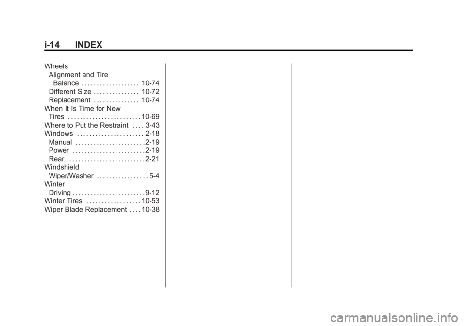 CHEVROLET SILVERADO 1500 2014  Owners Manual Black plate (14,1)Chevrolet Silverado Owner Manual (GMNA-Localizing-U.S./Canada/Mexico-
5853506) - 2014 - CRC 3rd Edition - 8/29/13
i-14 INDEX
WheelsAlignment and Tire
Balance . . . . . . . . . . . . 